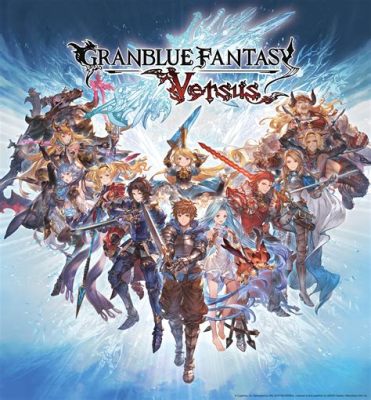  Granblue Fantasy Versus: Een Anime-vechtgame met een hart van goud!