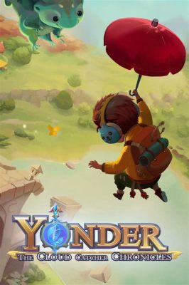  Yonder: The Cloud Catcher Chronicles! Een betoverende reis vol mysterie en natuur